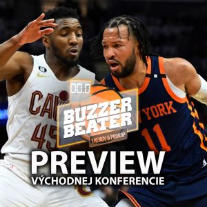 Buzzer Beater – Preview k Východnej konferencii