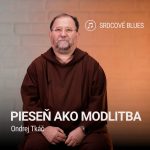PIESEŇ AKO MODLITBA | Ondrej Tkáč | Srdcové blues episode thumbnail