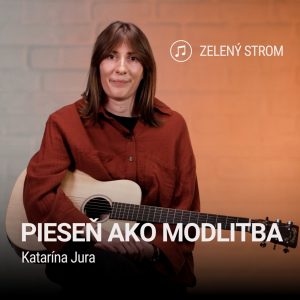PIESEŇ AKO MODLITBA | Katarína Jura | Zelený strom