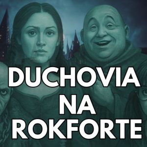 👻 Duchovia Rokfortu – ako sa stali duchom, môže ním byť každý? (skrátená verzia) | slovenský Harry Potter podcast POTTcastER