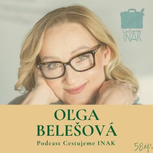 Je ohromne obohacujúce žiť s človekom, ktorý je iný (OĽGA BELEŠOVÁ, 58.epizóda)