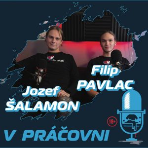 V PRÁČOVNI – 56 – Jozef ŠALAMON a Filip PAVLAC – vojna ukázala pravú tvár ľudí