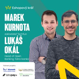 M. Kurnota (Techfun) / L. Okál (Tatra banka): Z malej izby na Orave k miliónovému e-shopu