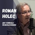 Vznik Československa bol rozprávkový príbeh, ale aj krok do neznáma | Roman Holec episode thumbnail