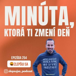 254. Minúta, ktorá ti zmení deň 254. Minúta, ktorá ti zmení deň