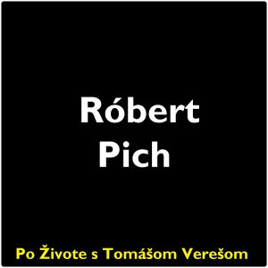 Po Živote s Tomášom Verešom #105 – Róbert Pich