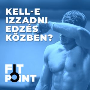 Kell izzadni ahhoz, hogy az edzésnek értelme legyen? | GymBeam | FIT POINT