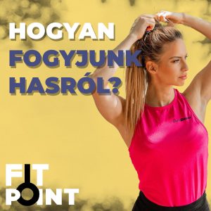 Hogyan fogyjunk hasról? Felejtsétek el a hasprést és a felüléseket I GymBeam I FIT POINT