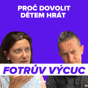 FOTRŮV VÝCUC z Důvody, proč nechat děti hrát počítačové hry | Kristina Volná