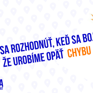 Ako sa rozhodovať, keď sa bojíme, že urobíme opäť chybu – 209. časť Sprievodca Manažéra