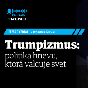 Trumpizmus: politika hnevu, ktorá valcuje svet, ho sťahuje do ekonomickej krízy