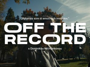 OFF THE RECORD s Dominikou Krčmárikovou: Vyberala som si emočných invalidov