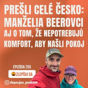 255. Prešli celé Česko: manželia Beerovci aj o tom, že nepotrebujú komfort, aby našli pokoj 255. Prešli celé Česko: manželia Beerovci aj o tom, že nepotrebujú komfort, aby našli pokoj