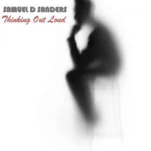 Samuel D.Sanders – Thinking Out Loud (Nigel Lowis mix)