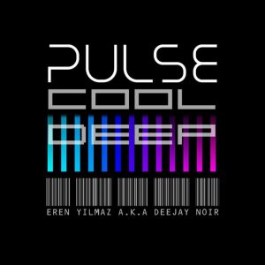 Pulse Cool Deep by Eren Yılmaz a.k.a Deejay Noir