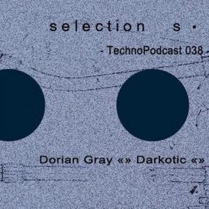 Selection Sorted TechnoPodcast 038// Dorian Gray