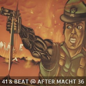41 & BEAT @ AFTER MACHT 36