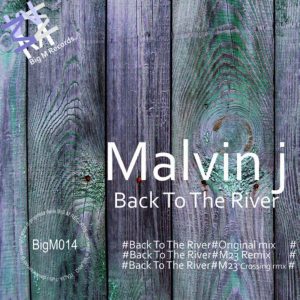 Malvin j -Back To The River ( Original Mix)