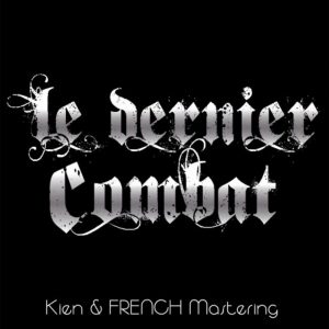 Le Dernier COMBAT – The last Fight – Kien – FRENCH Mastering – SMSO Production 2017