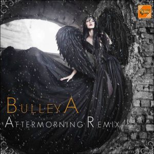 BULLEYA – Aftermorning REMIX