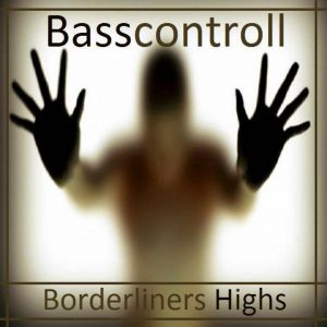 Basscontroll – Borderliners Highs (Original Mix)