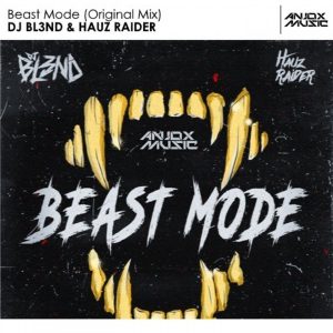 DJ BL3ND, HAUZ RAIDER – Beast Mode (Original Mix)