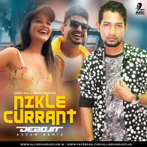 Nikle Currant (Remix) – DJ Debojit Assam