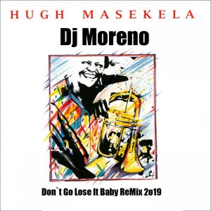 Dj Moreno😋Don’t Go Lose It Baby😋ReMix 2019😋Germany🎶BPM 128🎶