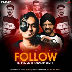 Follow – Nawab (DJ Kanwar x DJ Pummy Remix) Mista Baaz