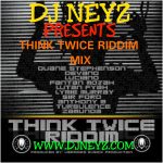DJ NEYZ THINK TWICE RIDDIM FULL PROMO MIX episode thumbnail
