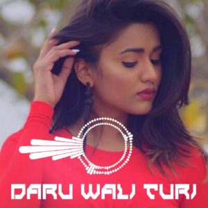 Daru Wali Turi Tor Pyaar Wo Dj Bitty And Dj Manish