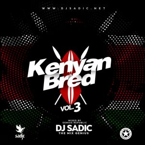 Kenyan Bred Vol.3 – DJ SADIC