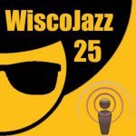 WiscoJazz-Cast – Episode 025 episode thumbnail