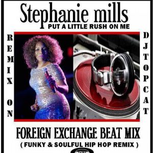 Stephanie Mills & Foreign Exchange ( in the Mix  ) Put a Little Rush on me ( DJ Top Cat Mix  )