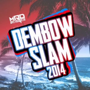 DEMBOW SLAM by Mad Science Music (2014 Dembow Mix)