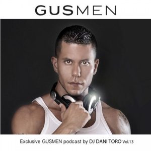Exclusive GUSMEN Podcast by Dani Toro Vol. 13