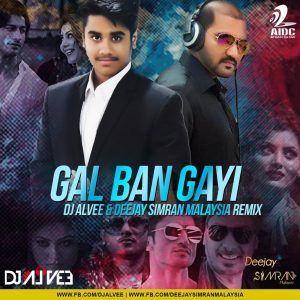 Gal Ban Gayi (Remix) – DJ Alvee & Deejay Simran