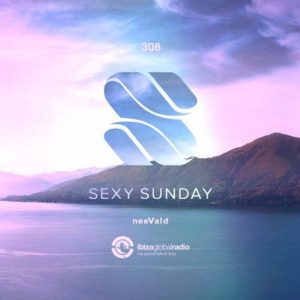 neevald Pres. Sexy Sunday Radio Show 308 – IBIZA GLOBAL RADIO
