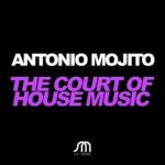 The Court of House Music-Antonio Mojito (Chris Sammarco Remix) JUICY MUSIC episode thumbnail