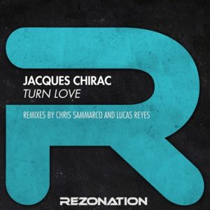 Turn Love-Jacques Chirac (Chris Sammarco remix) Rezonation Music