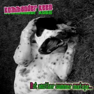 Kommander Keen – Not another summer mixtape