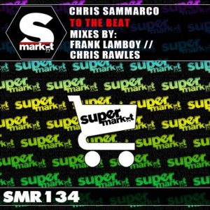To The Beat-Chris Sammarco OUT NOW ON SUPERMARKET RECORDS