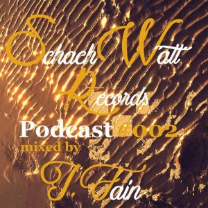 SchachWatt Records Podcast #002 mixed by T.Fain