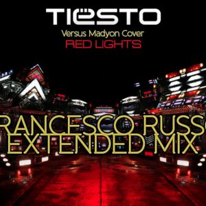TIESTO Feat. Madyon Cover – Red Lights (Francesco Russo Extended Mix) – FOR DEEJAY