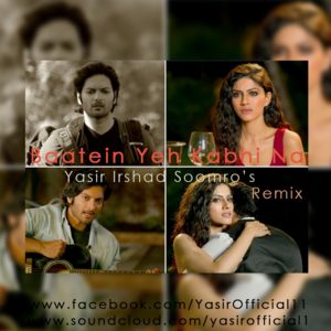 Baatein Yeh Kabhi Na – Khamoshiyan – Yasir Irshad Soomro(Remix)
