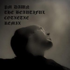 PM DAWN – THE BEAUTIFUL ( COTXETXE REMIX )
