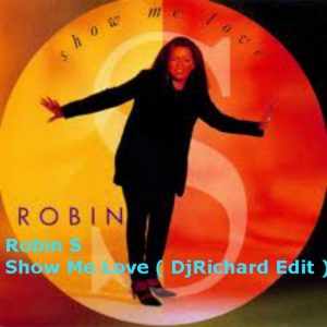 Robin S Show Me Love ( DjRichard Edit )Previw