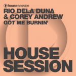 Got Me Burning Up-Rio Dela Duna feat Corey Andrews (HOUSE SESSIONS PREVIEW) episode thumbnail