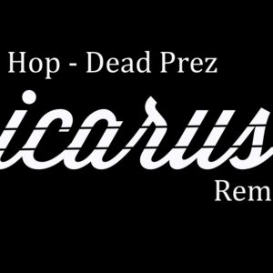 Hip Hop (Icarus! Remix) – Dead Prez