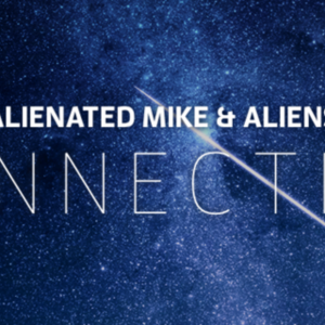 Alienated Mike and Aliens Presents Connection 002